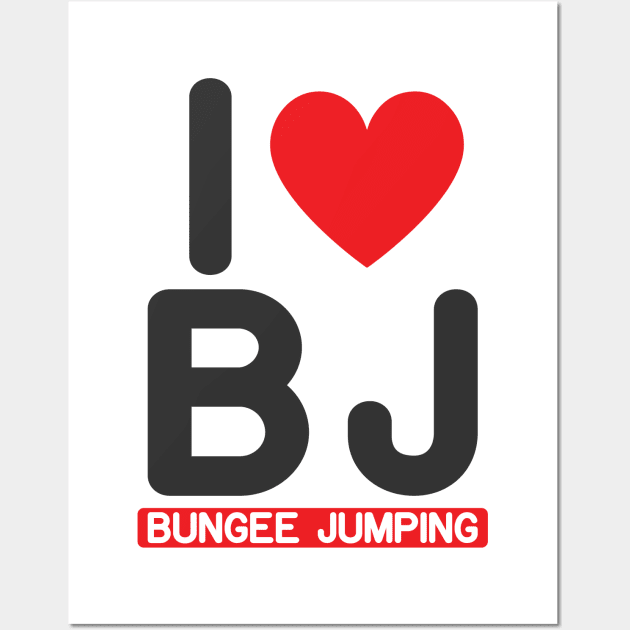 I love BJ (Bungee Jumping) Wall Art by dieEinsteiger